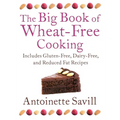 The Big Book of Wheat-Free Cooking: Includes Gluten-Free, Dairy-Free, and Reduced Fat Recipes
