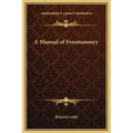 A Manual of Freemasonry