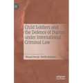 Child Soldiers and the Defence of Duress Under International Criminal Law