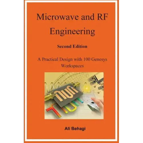 Microwave and RF Engineering -Second Edition: A Practical Design with 100 Genesys Workspaces