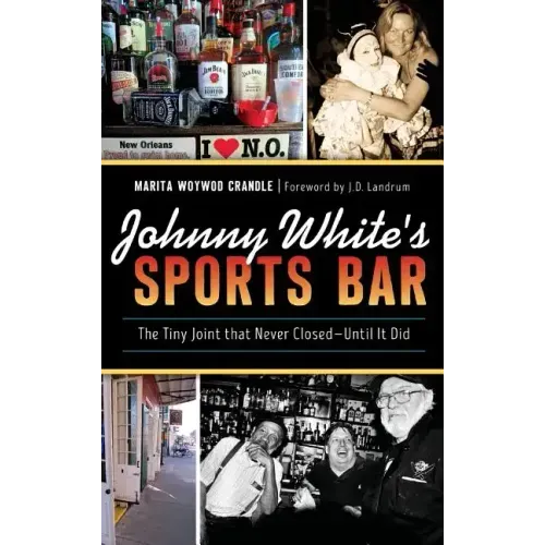 Johnny White's Sports Bar: The Tiny Joint That Never Closed--Until It Did