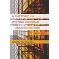 A Rhetoric for Writing Program Administrators (2nd Edition)