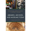 Libraries, Archives, and Museums Today: Insights from the Field