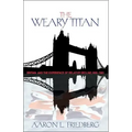The Weary Titan: Britain and the Experience of Relative Decline, 1895-1905