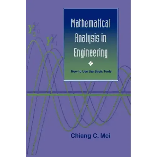 Mathematical Analysis in Engineering: How to Use the Basic Tools