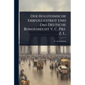 Der Holsteinische Erbfolgestreit Und Das Deutsche Bundesrecht V. C. Prz. Z. I...