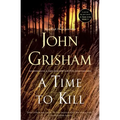 A Time to Kill: A Jake Brigance Novel