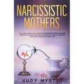 Narcissistic mothers: The ultimate guide to self-healing from narcissistic abuses, narcissism personality disorder, and from an abusive rela