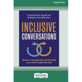 Inclusive Conversations: Fostering Equity, Empathy, and Belonging across Differences (16pt Large Print Edition)