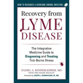 Recovery from Lyme Disease: The Integrative Medicine Guide to Diagnosing and Treating Tick-Borne Illness