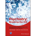 Psychiatry: Breaking the Ice Introductions, Common Tasks, Emergencies for Trainees