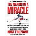 The Making of a Miracle: The Untold Story of the Captain of the 1980 Gold Medal-Winning U.S. Olympic Hockey Team