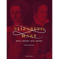 Elizabeth and Mary: Royal Cousins, Rival Queens
