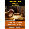 Falsos Maestros Profetas y Apostoles: Comentario Exegetico de la Epistola de Judas
