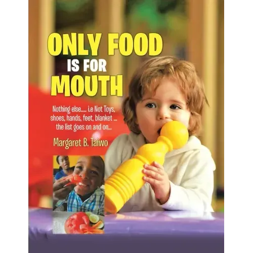 Only Food Is For Mouth: Nothing else..... Not toys, shoes, hands. feet, blanket.... the list goes on and on...