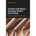Turkish Folk Music Between Ghent and Turkey: Context, Performance, Function