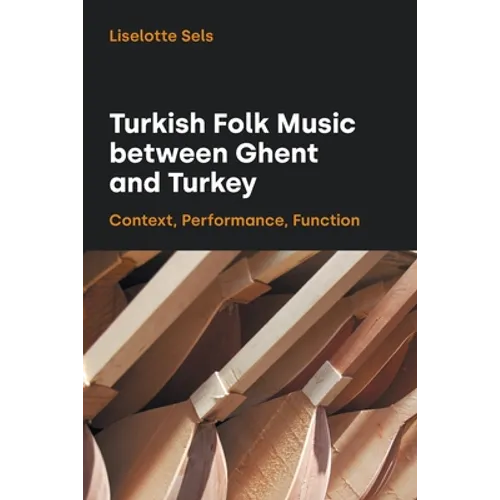 Turkish Folk Music Between Ghent and Turkey: Context, Performance, Function