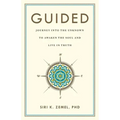 Guided: Journey into the Unknown to Awaken the Soul and Live in Truth