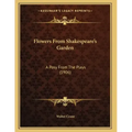 Flowers From Shakespeare's Garden: A Posy From The Plays (1906)