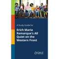 A Study Guide for Erich Maria Remarque's All Quiet on the Western Front