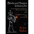 Blacks and Science Volume One: Ancient Egyptian Contributions to Science and Technology AND The Mysterious Sciences of the Great Pyramid