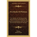 Five Books of Plotinus: On Felicity; On the Nature and Origin of Evil; On Providence; On Nature, Contemplation and the One; And on the Descent