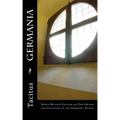 Germania: Newly Revised Edition on The Origin and Situation of the Germanic People