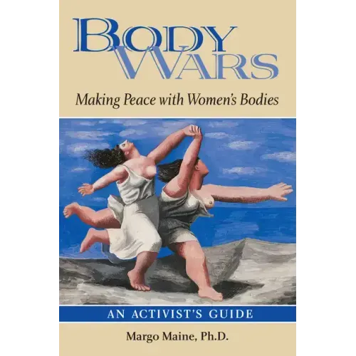 Body Wars: Making Peace with Women's Bodies (an Activist's Guide)