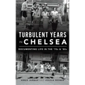 Turbulent Years in Chelsea: Documenting Life in the 70s and 80s