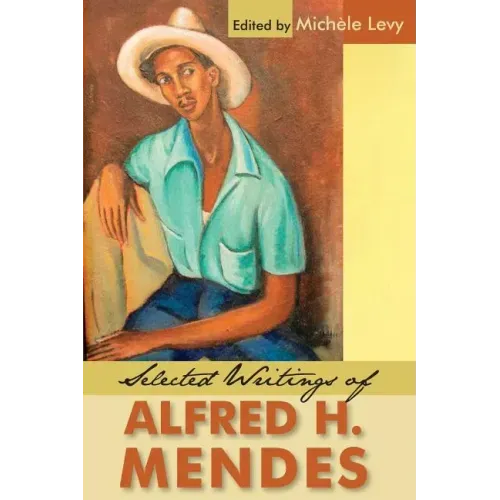 Selected Writings of Alfred H. Mendes