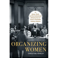 Organizing Women: Home, Work, and the Institutional Infrastructure of Print in Twentieth-Century America