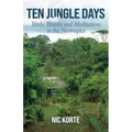 Ten Jungle Days: Birds, Beauty and Meditations in the Neotropics