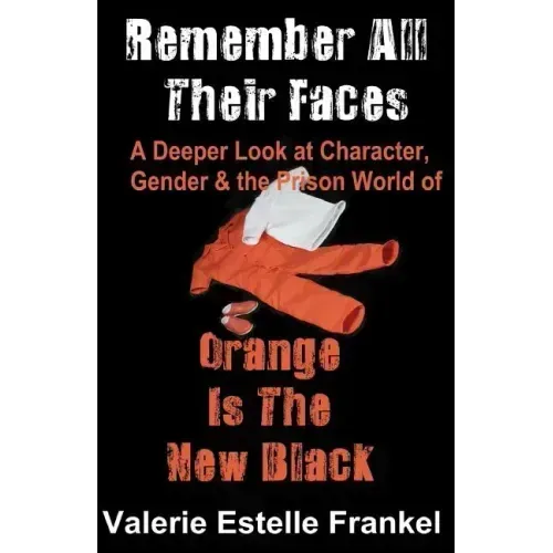 Remember All Their Faces: A Deeper Look at Character, Gender and the Prison World of Orange Is The New Black