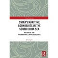 China's Maritime Boundaries in the South China Sea: Historical and International Law Perspectives