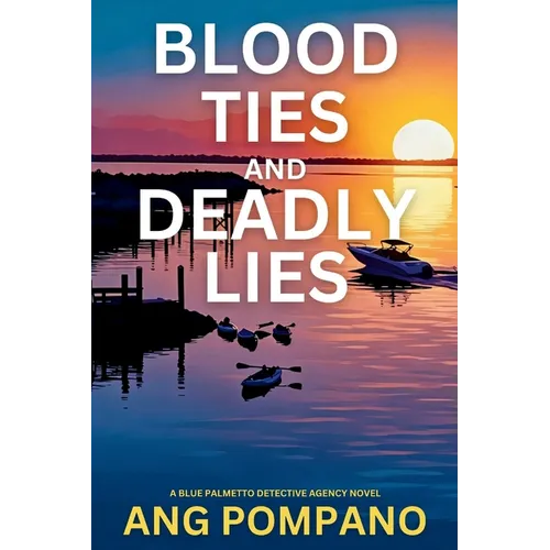 Blood Ties and Deadly Lies: The Blue Palmetto Detective Agency Series