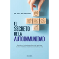 El Secreto de la Autoinmunidad / The Tiger Protocol: An Integrative, 5-Step Program to Treat and Heal Your Autoimmunity