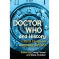 Doctor Who and History: Critical Essays on Imagining the Past