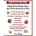 Copycat Recipes Making the Most Popular Recipes from Favorite Restaurants at Home: Cheesecake Factory - Applebee's - PF Chang's - Olive Garden - Red L