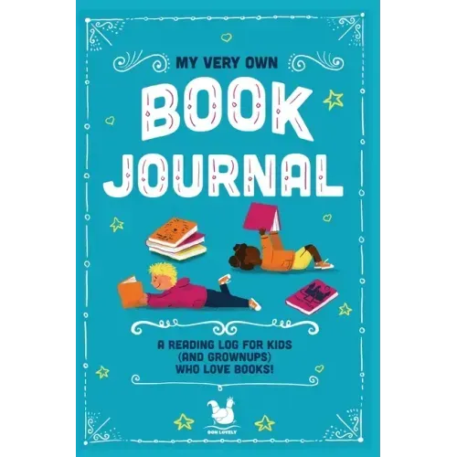 My Very Own Book Journal: A reading log for kids (and grownups) who love books