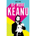 Be More Keanu