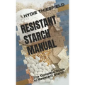 Resistant Starch Manual: The Complete Guide to Resistant Starch
