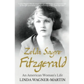 Zelda Sayre Fitzgerald: An American Woman's Life