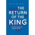 The Return of the King: A Renaissance of Masculinity
