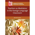 Teachers as Mediators in the Foreign Language Classroom