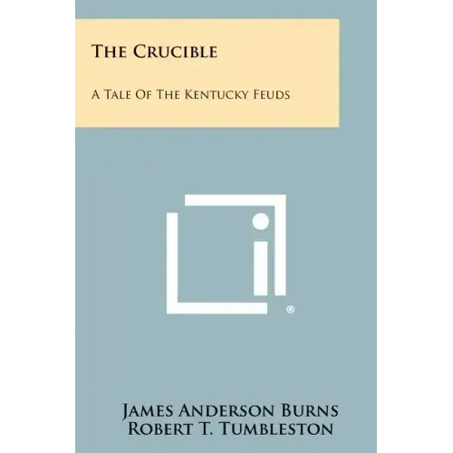 The Crucible: A Tale Of The Kentucky Feuds