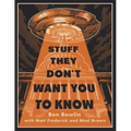 Stuff They Don't Want You to Know