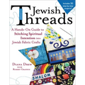 Jewish Threads: A Hands-On Guide to Stitching Spiritual Intention Into Jewish Fabric Crafts