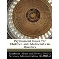Psychosocial Issues for Children and Adolescents in Disasters