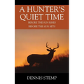 A Hunter's Quiet Time: Before the Sun Rises Before the Sun Sets