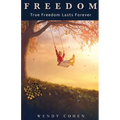 Freedom: True Freedom Lasts Forever
